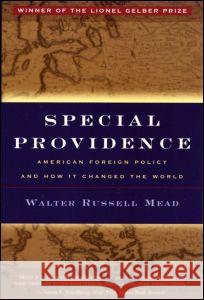 Special Providence: American Foreign Policy and How It Changed the World Walter Russell Mead Richard C. Leone 9780415935364 Routledge - książka