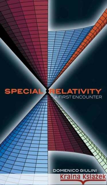 Special Relativity: A First Encounter: 100 Years Since Einstein Giulini, Domenico 9780198567462 Oxford University Press - książka