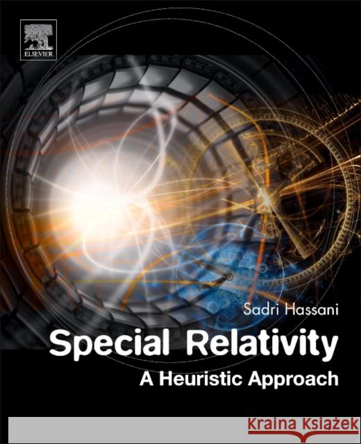 Special Relativity: A Heuristic Approach Sadri Hassani 9780128104118 Elsevier - książka