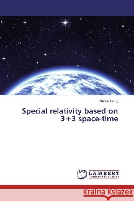 Special relativity based on 3+3 space-time Geng, Zhihao 9783330352001 LAP Lambert Academic Publishing - książka