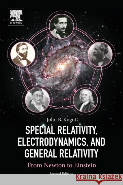 Special Relativity, Electrodynamics, and General Relativity: From Newton to Einstein John B. Kogut 9780128137208 Academic Press - książka