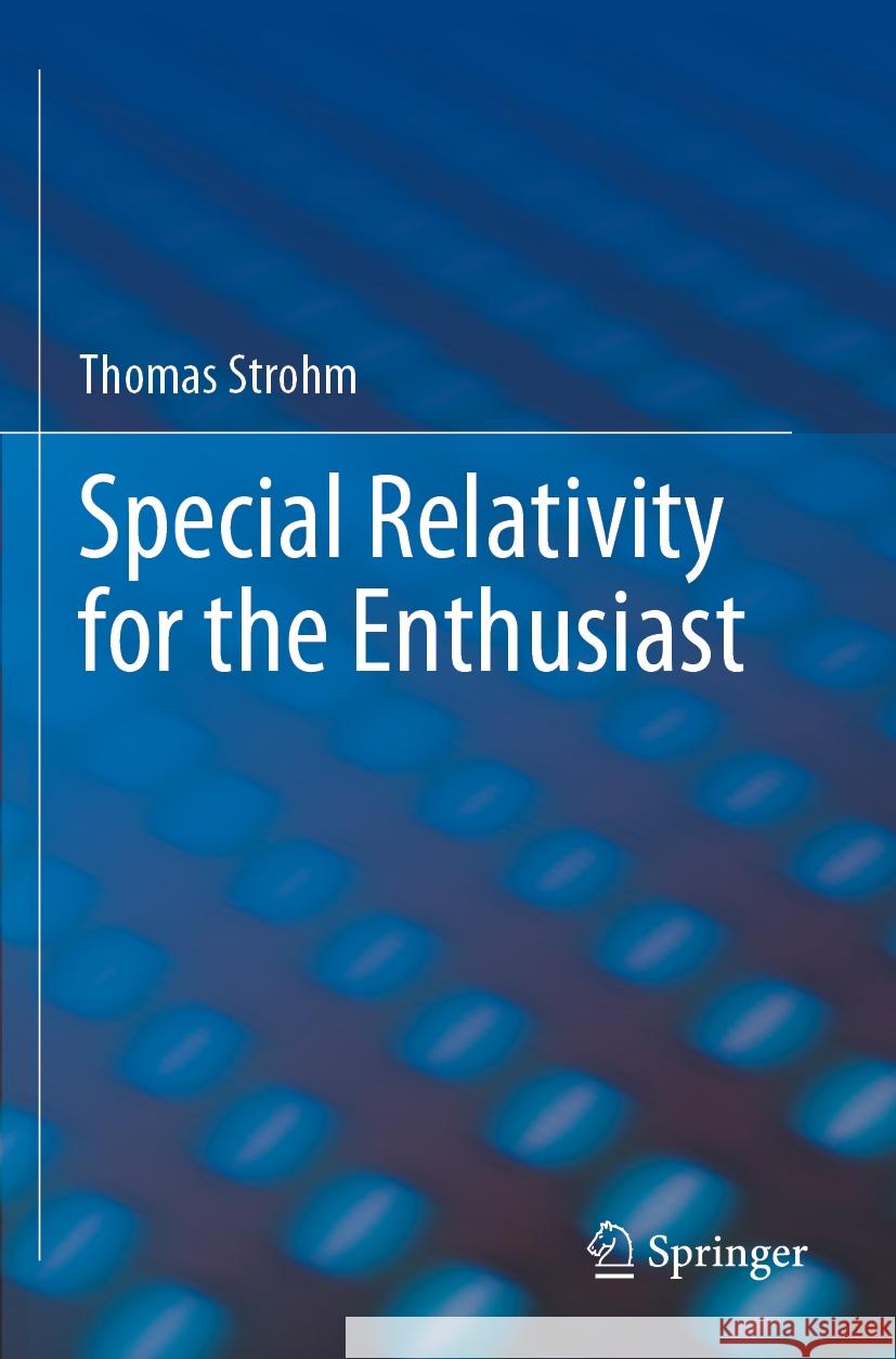 Special Relativity for the Enthusiast Thomas Strohm 9783031219269 Springer International Publishing - książka