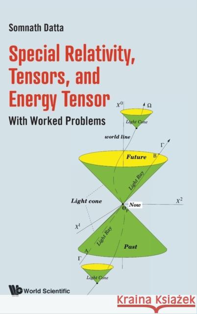 Special Relativity, Tensors, and Energy Tensor: With Worked Problems Somnath Datta 9789811228117 World Scientific Publishing Company - książka