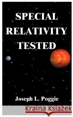 Special Relativity Tested Joseph L. Poggie 9781587210532 Authorhouse - książka