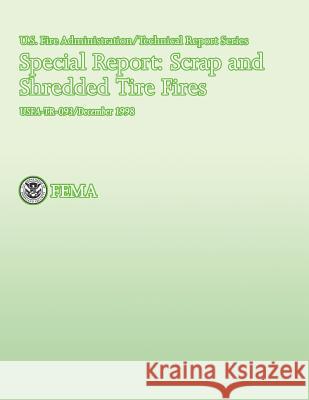 Special Report: Scrap and Shredded Tire Fires Department of Homeland Security          United States Fire Administration        National Fire Data Center 9781484843338 Createspace - książka