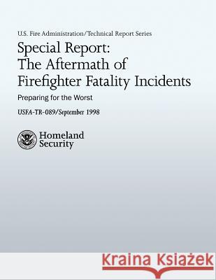 Special Report: The Aftermath of Firefighter Fatality Incidents: Preparing for the Worst U. S. Fir Adam K. Thiel 9781482641356 Createspace - książka