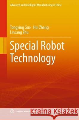 Special Robot Technology Tongying Guo Hui Zhang Lincang Zhu 9789819905881 Springer - książka