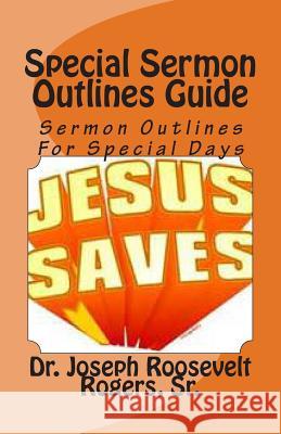 Special Sermon Outlines Guide: Sermon Outlines For Special Days Rogers, Sr. Joseph Roosevelt 9781499769708 Createspace - książka