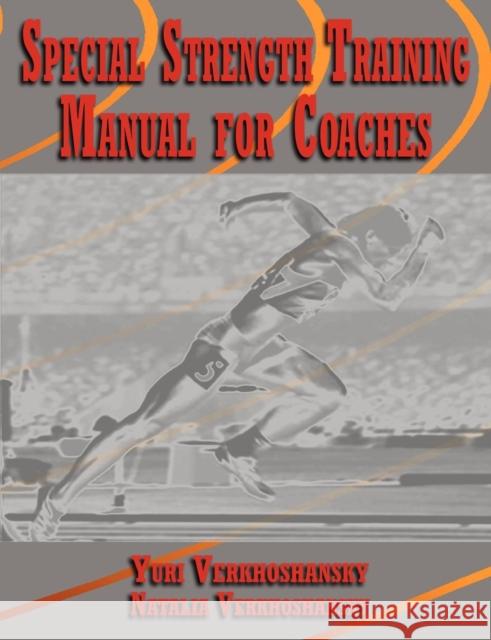 Special Strength Training: Manual for Coaches Verkhoshansky, Yuri 9788890403828 Verkhoshansky.com - książka