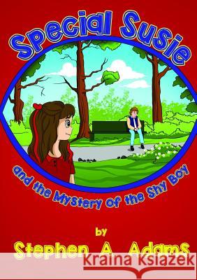 Special Susie and the Mystery of the Shy Boy Stephen a. Adams 9781326374686 Lulu.com - książka