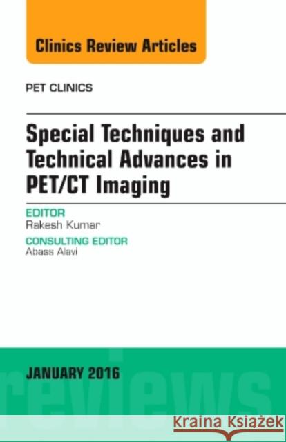 Special Techniques and Technical Advances in PET/CT Imaging, Rakesh Kumar 9780323414623 Elsevier Health Sciences - książka