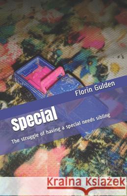 Special: The struggle of having a special needs sibling Gulden, Florin 9781726474030 Createspace Independent Publishing Platform - książka