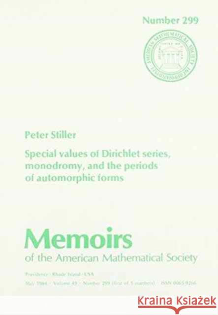 Special Values of Dirichlet Series, Monodromy, and the Periods of Automorphic Forms Peter Stiller 9780821823002 AMERICAN MATHEMATICAL SOCIETY - książka