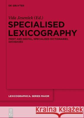 Specialised Lexicography: Print and Digital, Specialised Dictionaries, Databases Vida Jesenšek 9783110333381 De Gruyter - książka