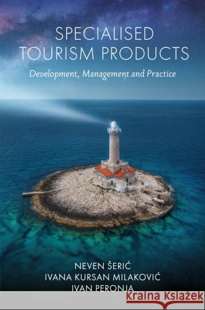 Specialised Tourism Products: Development, Management and Practice Neven Seric Ivana Kursan Milakovic Ivan Peronja 9781835494097 Emerald Publishing Limited - książka