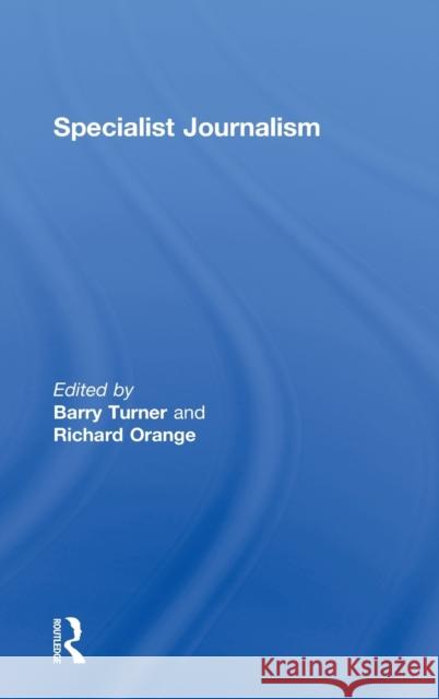 Specialist Journalism Sharon Wheeler Barry Turner Richard Orange 9780415582841 Routledge - książka