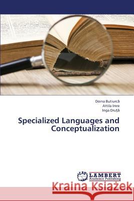 Specialized Languages and Conceptualization Butiurc                                  Imre Attila                              Dru 9783659373282 LAP Lambert Academic Publishing - książka