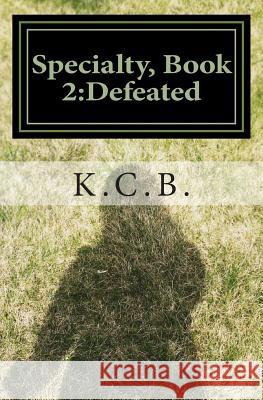 Specialty, Book 2: Defeated K. C. B 9781512021950 Createspace - książka