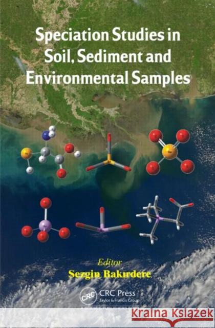Speciation Studies in Soil, Sediment and Environmental Samples Sezgin Bakirdere   9781466594845 CRC Press Inc - książka