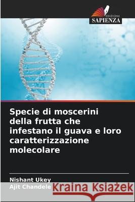 Specie di moscerini della frutta che infestano il guava e loro caratterizzazione molecolare Ukey, Nishant, Chandele, Ajit 9786209069970 Edizioni Sapienza - książka
