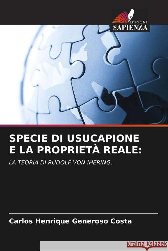 SPECIE DI USUCAPIONE E LA PROPRIETÀ REALE: Generoso Costa, Carlos Henrique 9786205334010 Edizioni Sapienza - książka