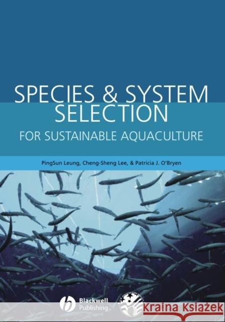 Species & System Selection for Sustainable Aquaculture Leung, Pingsun 9780813826912 Blackwell Publishing Professional - książka