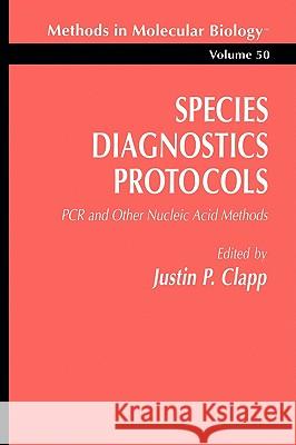 Species Diagnostics Protocols: PCR and Other Nucleic Acid Methods Clapp, Justin P. 9780896033238 Humana Press - książka