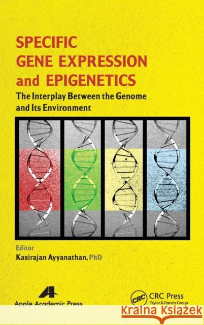Specific Gene Expression and Epigenetics: The Interplay Between the Genome and Its Environment Ayyanathan, Kasirajan 9781771880367 Apple Academic Press - książka