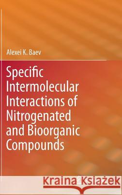 Specific Intermolecular Interactions of Nitrogenated and Bioorganic Compounds Alexei K. Baev 9783642374715 Springer - książka