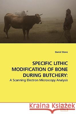 Specific Lithic Modification of Bone During Butchery Daniel Stone 9783639186321 VDM Verlag - książka