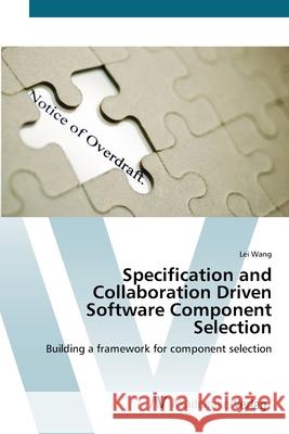 Specification and Collaboration Driven Software Component Selection Wang, Lei 9783639420135 AV Akademikerverlag - książka