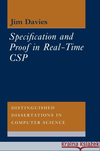 Specification and Proof in Real Time CSP Jim Davies 9780521450553 CAMBRIDGE UNIVERSITY PRESS - książka