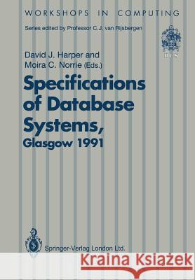 Specifications of Database Systems: International Workshop on Specifications of Database Systems, Glasgow, 3-5 July 1991 Harper, David J. 9783540197324 Springer - książka