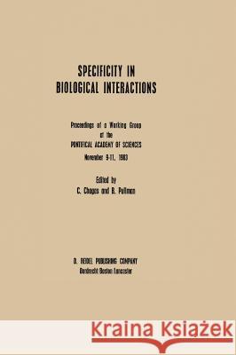 Specificity in Biological Interactions: Proceedings of a Working Group at the Pontifical Academy of Sciences November 9-11, 1983 Pullman, A. 9789027718136 D. Reidel - książka