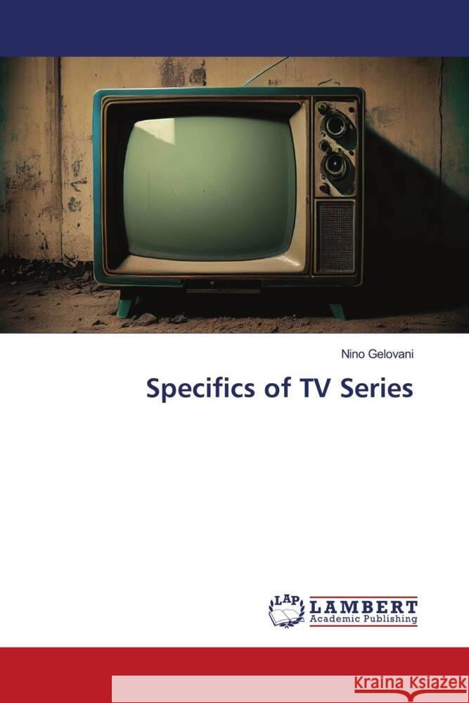 Specifics of TV Series Nino Gelovani 9786207452385 LAP Lambert Academic Publishing - książka