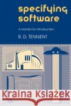 Specifying Software: A Hands-On Introduction Tennent, R. D. 9780521004015 Cambridge University Press