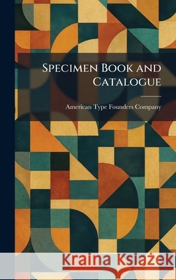 Specimen Book and Catalogue American Type Founders Co 9781025999975 Tradd Street Press - książka