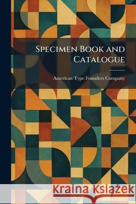 Specimen Book and Catalogue American Type Founders Co 9781026004432 Tradd Street Press - książka