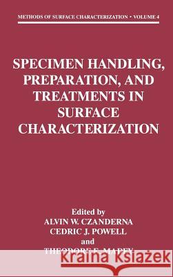 Specimen Handling, Preparation, and Treatments in Surface Characterization Alvin Warren Czanderna Theodore E. Madey Cedric J. Powell 9780306458873 Plenum Publishing Corporation - książka