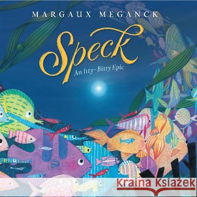 Speck: An Itty-Bitty Epic Margaux Meganck 9780593301982 Alfred A. Knopf Books for Young Readers - książka