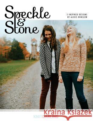 Speckle And Stone: Knit Darling Book 1 Winslow, Alexis 9780999617700 Alexis Winslow - książka