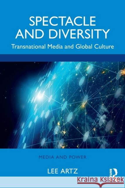 Spectacle and Diversity: Transnational Media and Global Culture Lee Artz 9780367754174 Routledge - książka