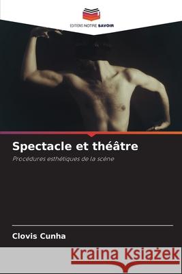 Spectacle et th??tre Clovis Cunha 9786207716814 Editions Notre Savoir - książka