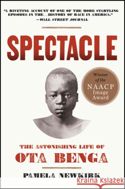 Spectacle: The Astonishing Life of Ota Benga Pamela Newkirk 9780062201027 Amistad Press - książka