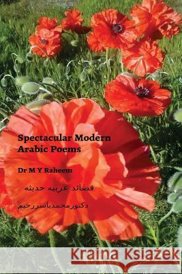 Spectacular Modern Arabic Poems Dr M. y. Raheem 9781548231873 Createspace Independent Publishing Platform - książka