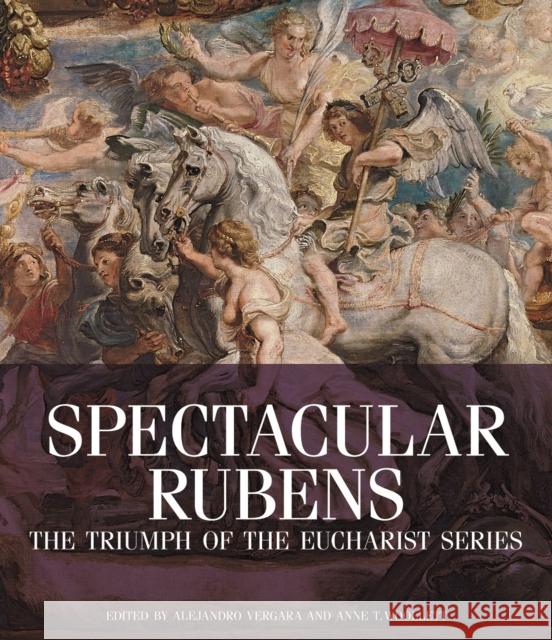 Spectacular Rubens: The Triumph of the Eucharist Series Alejandro Vergara Anne T. Woollett 9781606064306 J. Paul Getty Trust Publications - książka