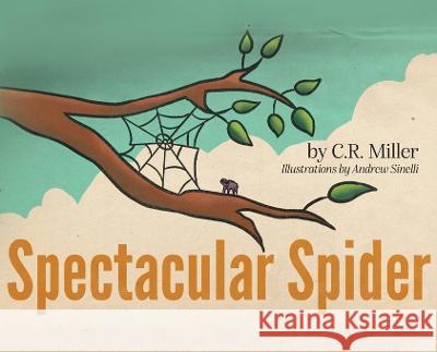 Spectacular Spider C R Miller Andrew Sinelli  9781685155902 Palmetto Publishing - książka
