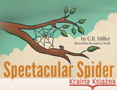 Spectacular Spider C R Miller Andrew Sinelli  9781685155919 Palmetto Publishing - książka