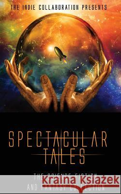 Spectacular Tales: The Science Fiction and Fantasy Collection Chris Raven 9781500983918 Createspace - książka