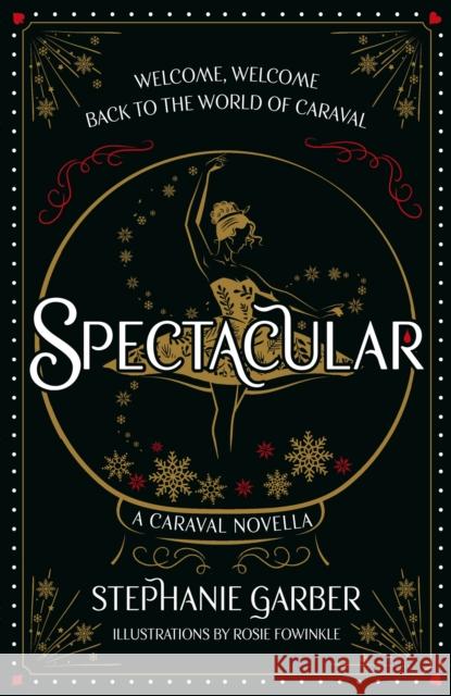 Spectacular: The gorgeously illustrated novella in the globally bestselling and magical Caraval series Stephanie Garber 9781399721516 Hodder & Stoughton - książka